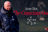Arne Slot: The Conscious One