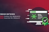 Positive SSL Wildcard Vs Essential SSL Wildcard by Comodo