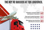 Enhancing Customer Experience: The Key to Success at TQS Logistics.