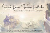 Sacred Divine Feminine Leadership