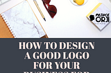 HOW TO DESIGN A GOOD LOGO FOR YOUR SMALL BUSINESS FOR FREE