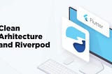 Flutter App Architecture and Best Practices