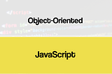 Object-Oriented JavaScript