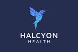 Introducing Halcyon Health