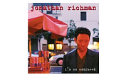 Jonathan Richman — ‘I’m So Confused’