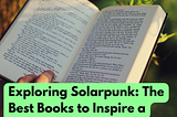 Exploring Solarpunk: The Best Books to Inspire a Sustainable Future | Futurespore
