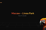 Macaw Linea Park Quest — How To Guide