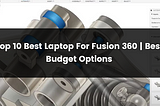 Top 10 Best Laptop For Fusion 360 | 2024 | Best Budget Options