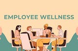 Employee Wellness: A Clever Step for Small and Medium Enterprises