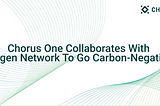 Chorus One collaborates with Regen Network to go carbon-negative