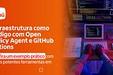 Construindo infraestrutura como código com Open Policy Agent e GitHub Actions