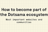 How to become part of the Polkadot/Kusama ecosystem