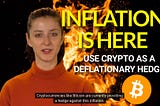 Inflation is here. Use crypto as a deflationary hedge.