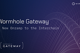 Wormhole Gateway: A New Onramp to the Interchain