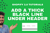 Add Thick Black Line Under Header Shopify 2.0 Tutorial All Themes | Dawn | Best Header Design