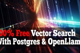 100% Free Vector Search with OpenLlama, Postgres, NodeJS and NextJS