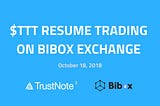 TrustNote (TTT) to Resume Trading on the Bibox exchange on October 18, 2018
