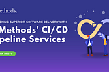 Unlocking Superior Software Delivery with iTMethods’ CI/CD Pipeline Services