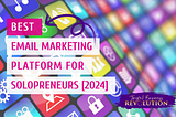 Best Email Marketing Platform for Solopreneurs [2024]