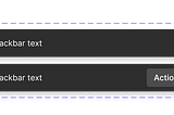 Image of a Snackbar component and its variants with and without an action inside