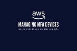 Management of MFA Devices in AWS IAM