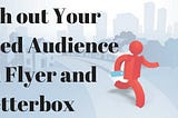 Make the Powerful Impact over Your Targeted Audience with Letterbox and Flyer Distribution