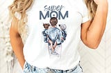 Super Mom Shirt, Mom Shirt, Mama Shirt, Super Mom T-Shirt, Mama Gift Shirt, Shirt for her, Gift for women, Happy Mothers Day Shirt, New Mom