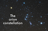 A brief note about Orion Constellation: