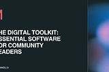 The Digital Toolkit: Essential Software for Community Leaders