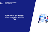 Questions to Ask a Client When Developing a Mobile App — Aalpha