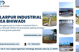 Exploring the Salarpur Industrial Area in Bhiwadi: A Prime Location for Your Business