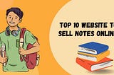 Top 10 Websites for Students to Sell Notes Online — Work Guide Hub