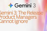 Gemini 3: The Release Product Managers Cannot Ignore