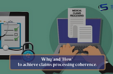 Why ‘and ‘​ How’​ to achieve Claims Processing Coherence.