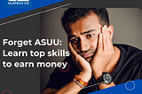 It’s high time you forget about ASUU and learn substantial skills that can earn you money.