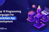 Top 10 Programming Languages To Develop Blockchain Applications