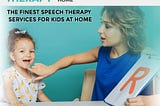 speech therapy at home in Dubai
