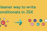 Cleaner way to write conditionals in JSX