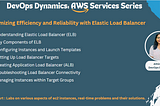 Maximizing Efficiency and Reliability with Elastic Load Balancer