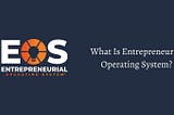 What Is Entrepreneurial Operating System?