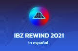IBZ Rewind 2021 en Español