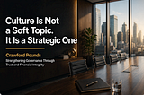 Culture Is Not a Soft Topic. It Is a Strategic One — Crawford Pounds