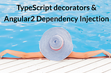 TypeScript decorators & Angular2 Dependency Injection