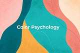 Color psychology and its best practices in UI/UX design