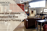 Discover the Ultimate Destination for Fine Furnishings in Toronto