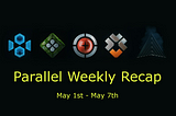 Parallel Weekly Recap: May 1st — May 7th