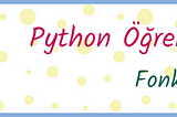 Python Öğreniyoruz Bölüm 2: Fonksiyonlar