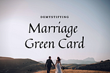 How to Apply for a Marriage Green Card