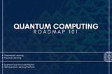 New to Quantum Computing? Here’s how to start!