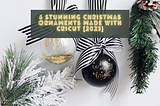Christmas Ornaments Made with Cricut